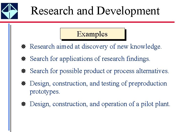 Research and Development Examples ] Research aimed at discovery of new knowledge. ] Search