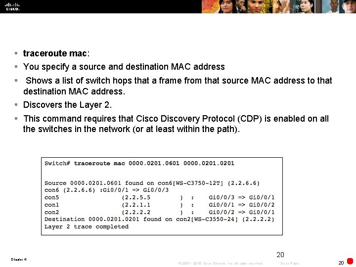 § traceroute mac: § You specify a source and destination MAC address § Shows