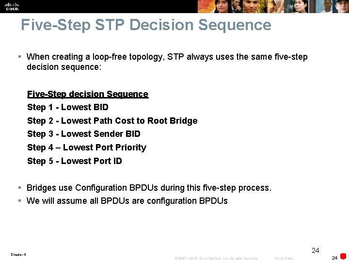 Five-Step STP Decision Sequence § When creating a loop-free topology, STP always uses the