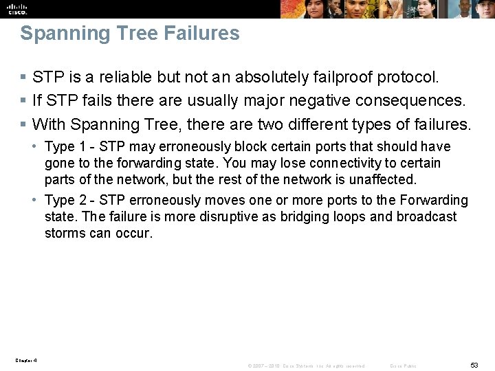 Spanning Tree Failures § STP is a reliable but not an absolutely failproof protocol.
