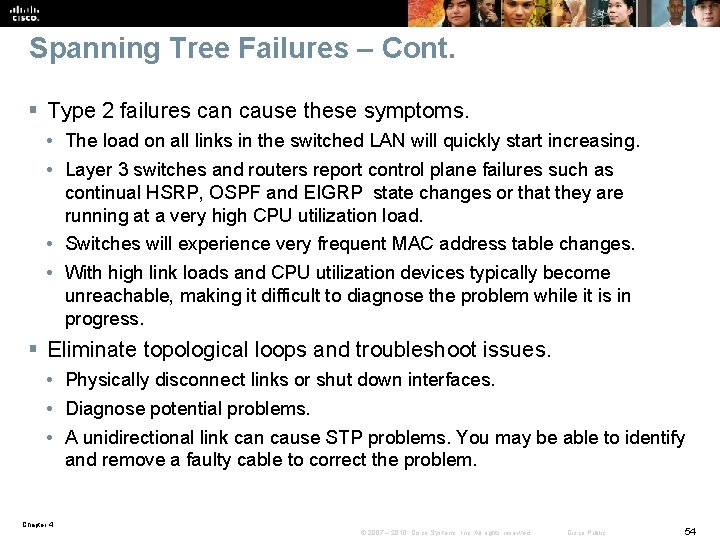 Spanning Tree Failures – Cont. § Type 2 failures can cause these symptoms. •