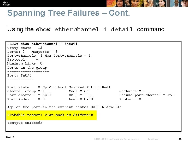 Spanning Tree Failures – Cont. Using the show etherchannel 1 detail command DSW 2#