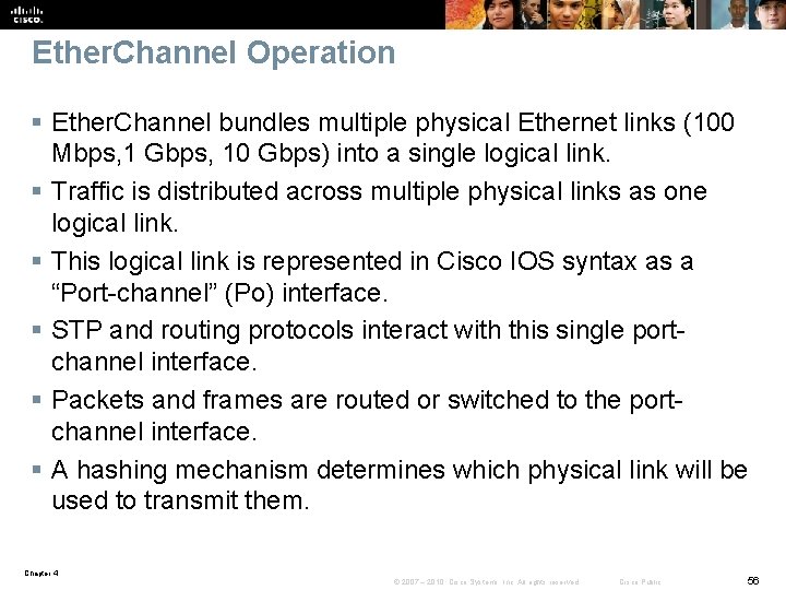 Ether. Channel Operation § Ether. Channel bundles multiple physical Ethernet links (100 Mbps, 1