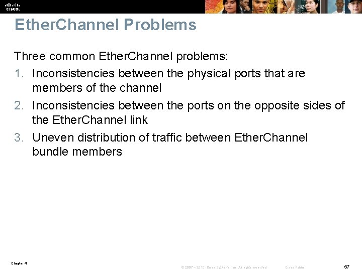 Ether. Channel Problems Three common Ether. Channel problems: 1. Inconsistencies between the physical ports