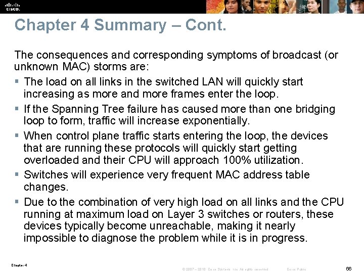 Chapter 4 Summary – Cont. The consequences and corresponding symptoms of broadcast (or unknown