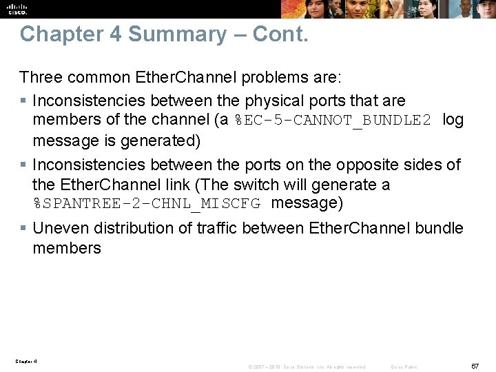 Chapter 4 Summary – Cont. Three common Ether. Channel problems are: § Inconsistencies between