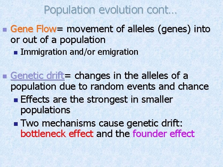 Population evolution cont… n Gene Flow= movement of alleles (genes) into or out of