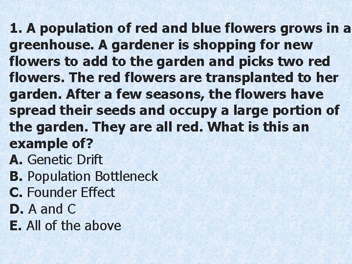 1. A population of red and blue flowers grows in a greenhouse. A gardener