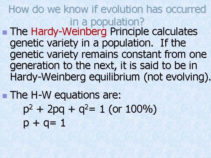 How do we know if evolution has occurred in a population? n The Hardy-Weinberg
