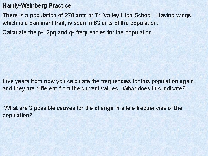 Hardy-Weinberg Practice There is a population of 278 ants at Tri-Valley High School. Having
