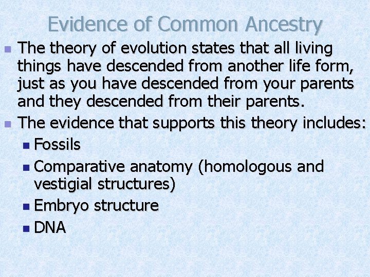 Evidence of Common Ancestry n n The theory of evolution states that all living