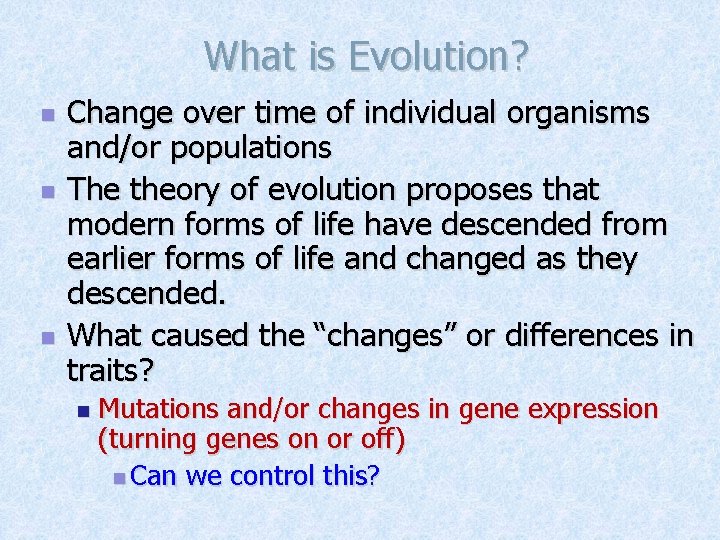 What is Evolution? n n n Change over time of individual organisms and/or populations