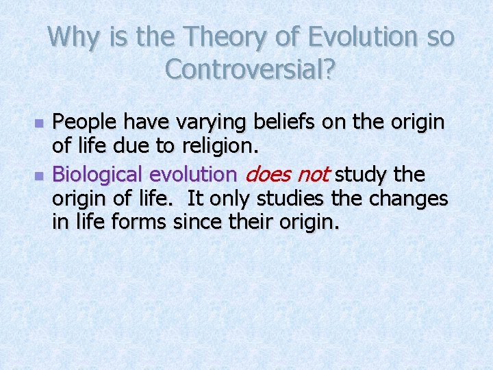 Why is the Theory of Evolution so Controversial? n n People have varying beliefs