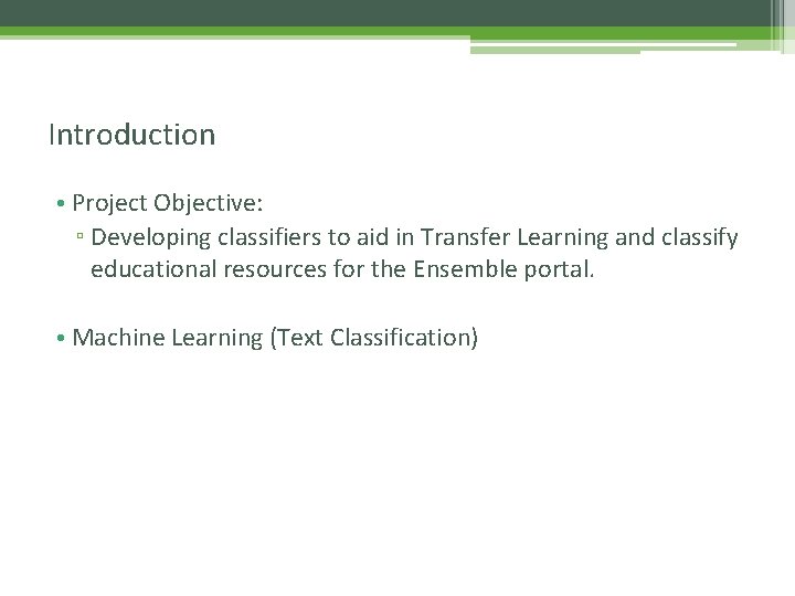Introduction • Project Objective: ▫ Developing classifiers to aid in Transfer Learning and classify