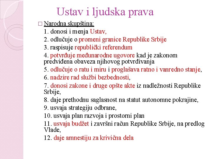 Ustav i ljudska prava � Narodna skupština: 1. donosi i menja Ustav, 2. odlučuje