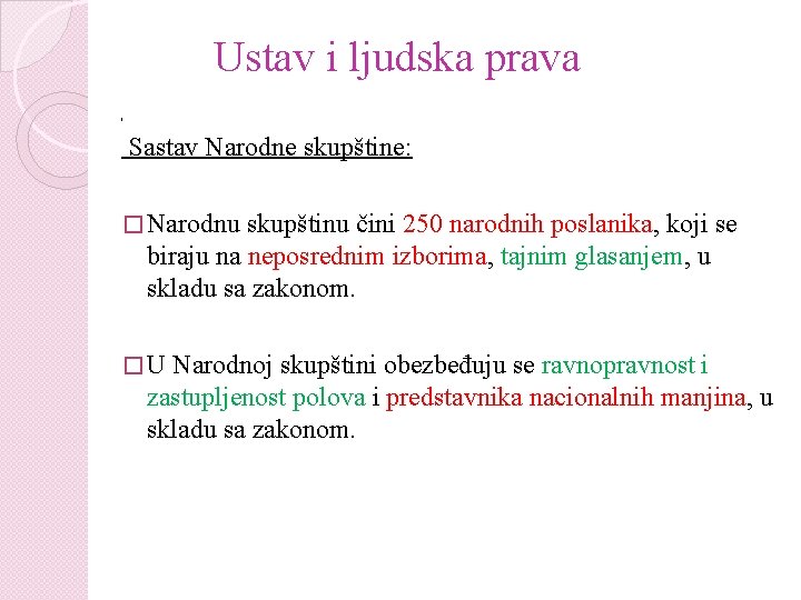 Ustav i ljudska prava Sastav Narodne skupštine: � Narodnu skupštinu čini 250 narodnih poslanika,