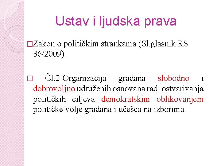 Ustav i ljudska prava �Zakon o političkim strankama (Sl. glasnik RS 36/2009). Čl. 2