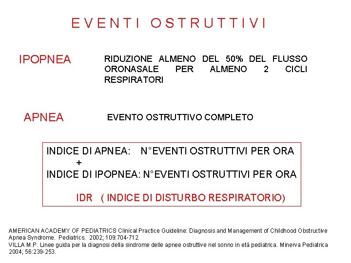 EVENTI OSTRUTTIVI IPOPNEA APNEA RIDUZIONE ALMENO DEL 50% DEL FLUSSO ORONASALE PER ALMENO 2