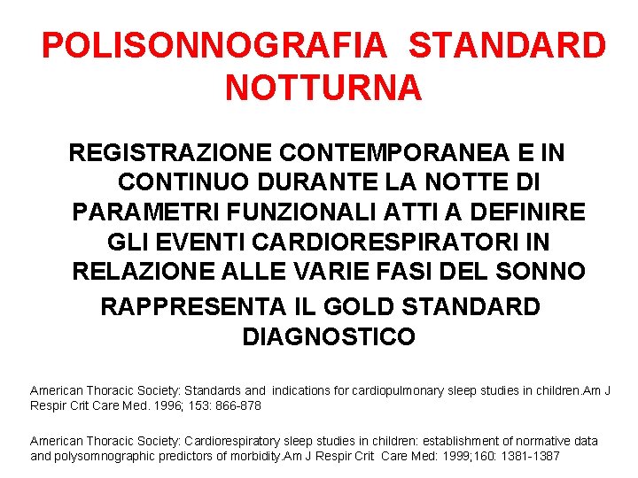 POLISONNOGRAFIA STANDARD NOTTURNA REGISTRAZIONE CONTEMPORANEA E IN CONTINUO DURANTE LA NOTTE DI PARAMETRI FUNZIONALI