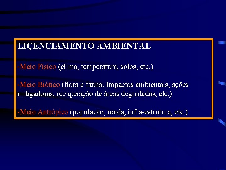 LIÇENCIAMENTO AMBIENTAL -Meio Físico (clima, temperatura, solos, etc. ) -Meio Biótico (flora e fauna.