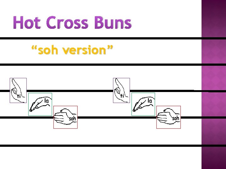 Hot Cross Buns “soh version” 