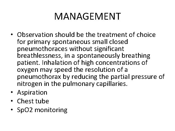 MANAGEMENT • Observation should be the treatment of choice for primary spontaneous small closed