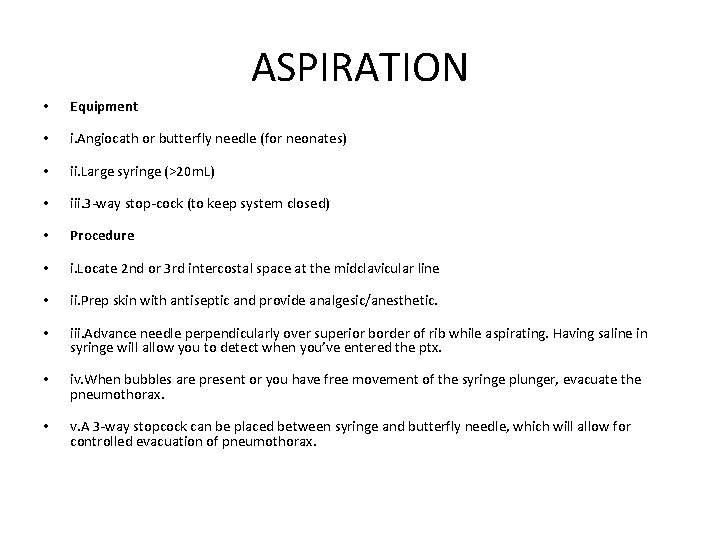 ASPIRATION • Equipment • i. Angiocath or butterfly needle (for neonates) • ii. Large