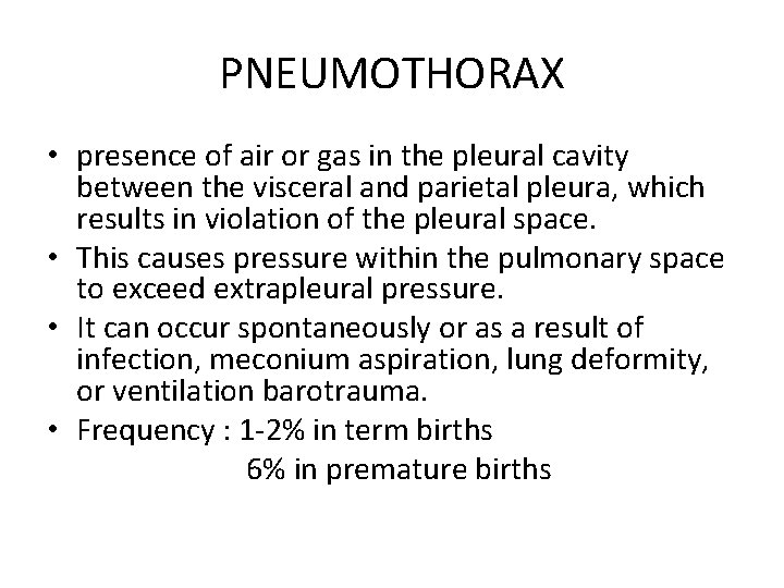 PNEUMOTHORAX • presence of air or gas in the pleural cavity between the visceral