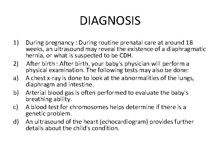 DIAGNOSIS 1) During pregnancy : During routine prenatal care at around 18 weeks, an