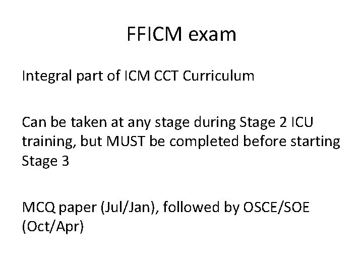 FFICM exam Integral part of ICM CCT Curriculum Can be taken at any stage