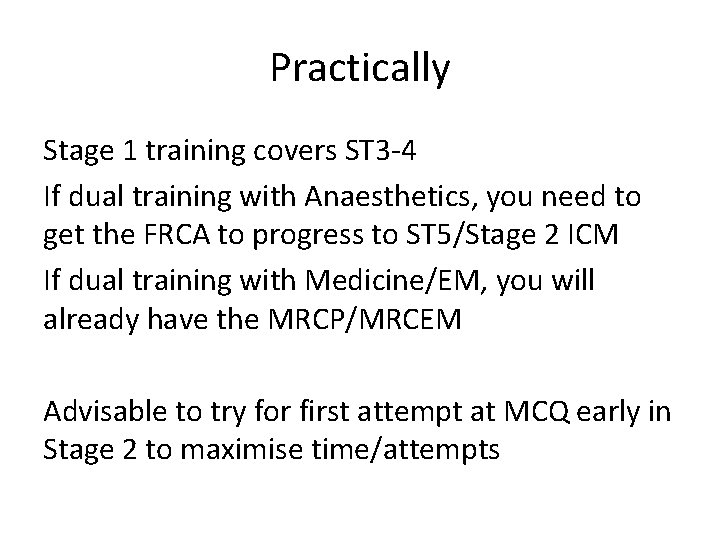 Practically Stage 1 training covers ST 3 -4 If dual training with Anaesthetics, you