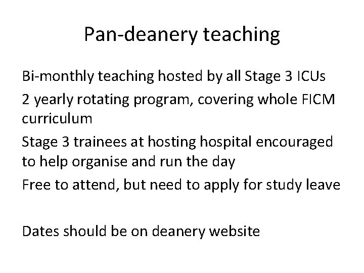 Pan-deanery teaching Bi-monthly teaching hosted by all Stage 3 ICUs 2 yearly rotating program,