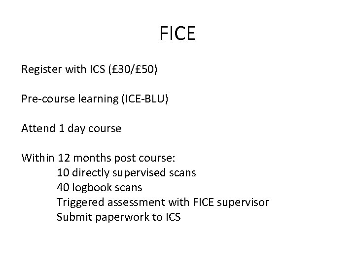 FICE Register with ICS (£ 30/£ 50) Pre-course learning (ICE-BLU) Attend 1 day course