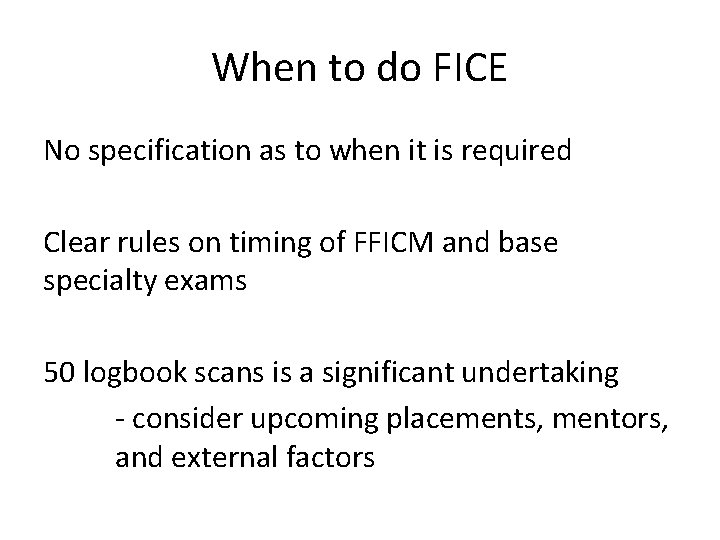 When to do FICE No specification as to when it is required Clear rules