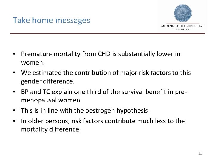 Take home messages • Premature mortality from CHD is substantially lower in women. •