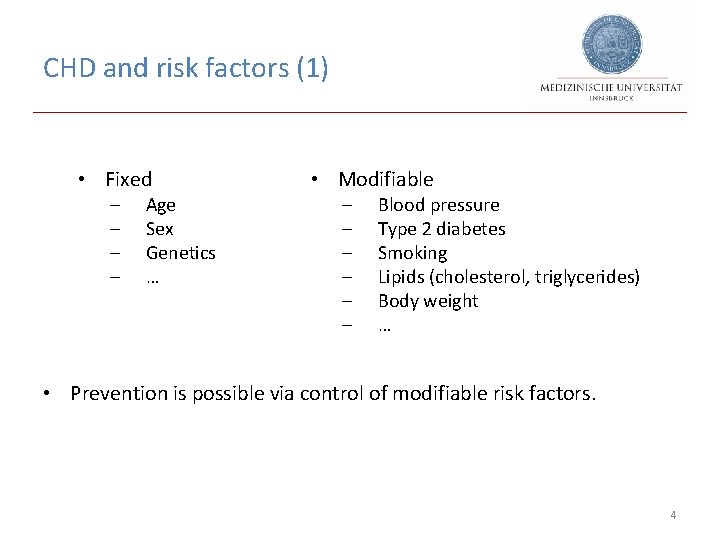 CHD and risk factors (1) • Fixed - Age Sex Genetics … • Modifiable