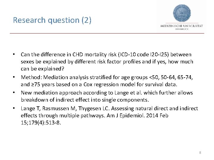 Research question (2) • Can the difference in CHD mortality risk (ICD-10 code I