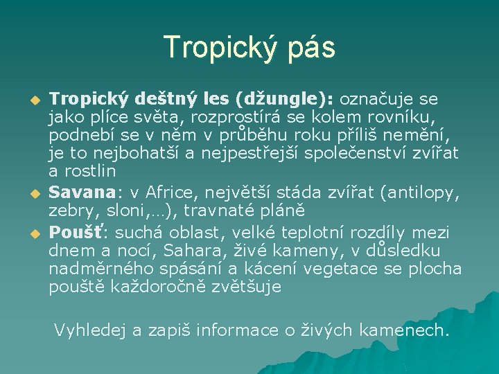 Tropický pás u u u Tropický deštný les (džungle): označuje se jako plíce světa,