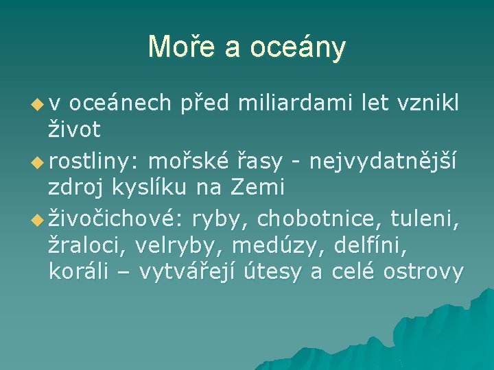 Moře a oceány uv oceánech před miliardami let vznikl život u rostliny: mořské řasy