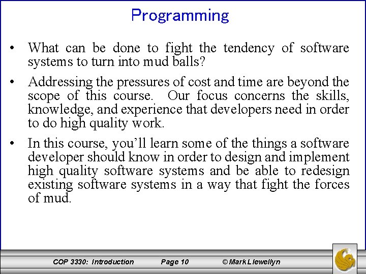 Programming • What can be done to fight the tendency of software systems to