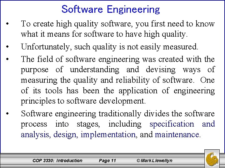 Software Engineering • • To create high quality software, you first need to know