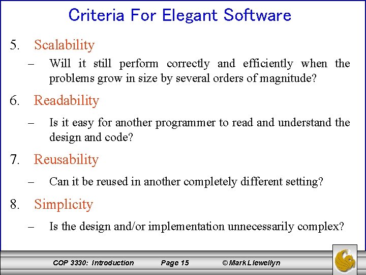 Criteria For Elegant Software 5. Scalability – Will it still perform correctly and efficiently