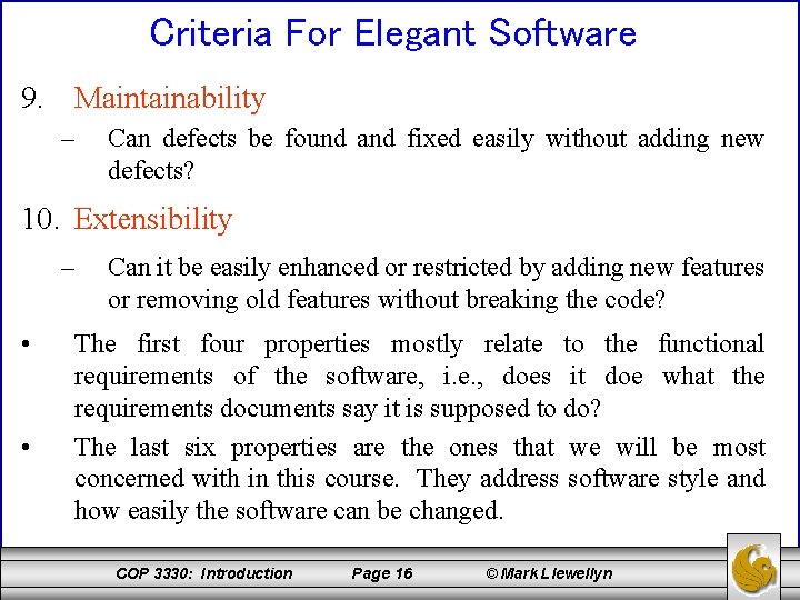 Criteria For Elegant Software 9. Maintainability – Can defects be found and fixed easily