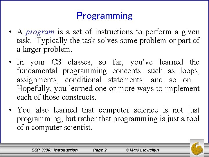 Programming • A program is a set of instructions to perform a given task.