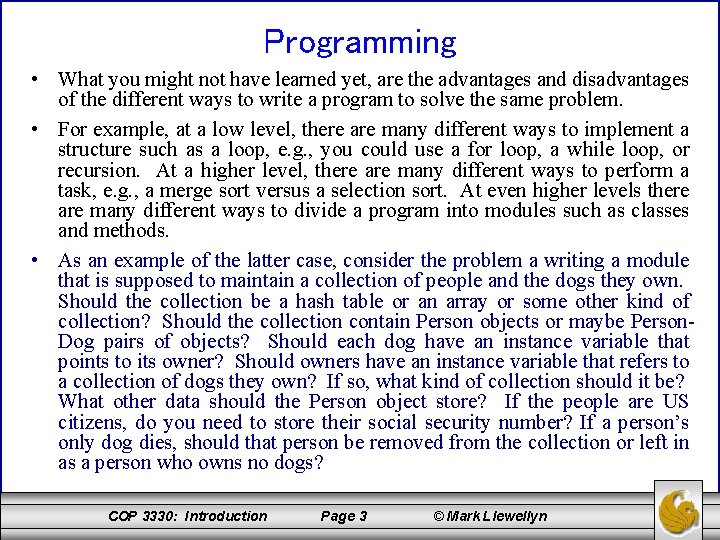 Programming • What you might not have learned yet, are the advantages and disadvantages