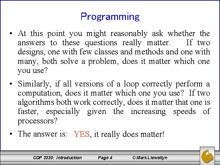 Programming • At this point you might reasonably ask whether the answers to these