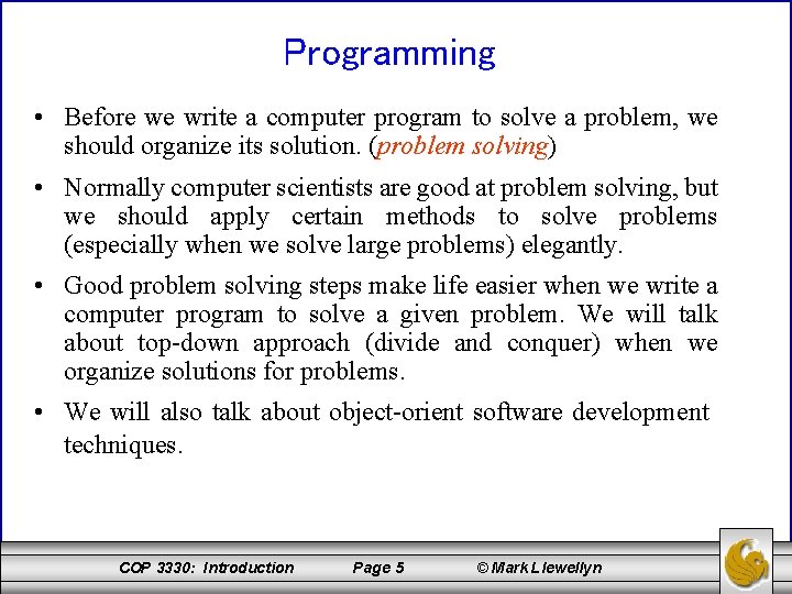 Programming • Before we write a computer program to solve a problem, we should