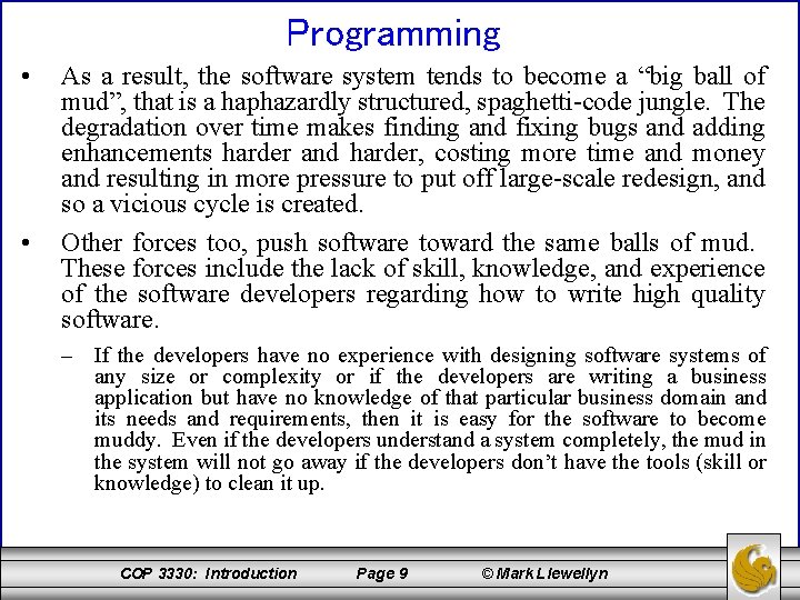 Programming • • As a result, the software system tends to become a “big