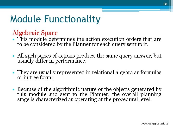 12 Module Functionality Algebraic Space • This module determines the action execution orders that