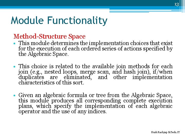 13 Module Functionality Method-Structure Space • This module determines the implementation choices that exist